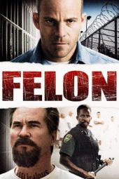 Nonton film Felon (2008) terbaru