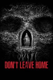 Nonton film Don’t Leave Home (2018) terbaru
