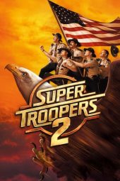 Nonton film Super Troopers 2 (2018) terbaru