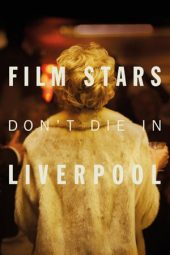 Nonton film Film Stars Don’t Die in Liverpool (2017) terbaru