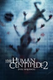 Nonton film The Human Centipede 2 (Full Sequence) (2011)
