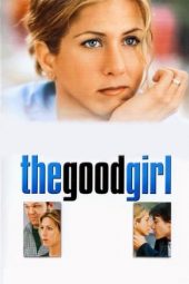 Nonton film The Good Girl (2002) terbaru