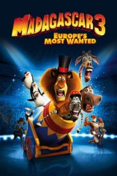 Nonton film Madagascar 3: Europe’s Most Wanted (2012)
