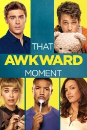 Nonton film That Awkward Moment (2014) terbaru