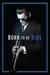 Nonton film Born to Be Blue (2015) terbaru