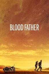 Nonton film Blood Father (2016) terbaru