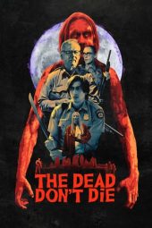 Nonton film The Dead Don’t Die (2019) terbaru