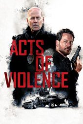 Nonton film Acts of Violence (2018)