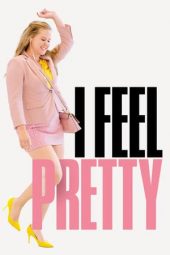 Nonton film I Feel Pretty (2018) terbaru