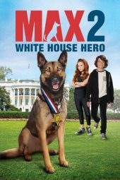 Nonton film Max 2: White House Hero (2017) terbaru