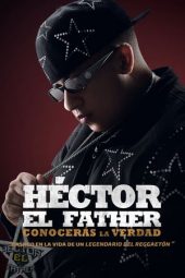 Nonton film Héctor El Father: Conocerás la verdad (2018)