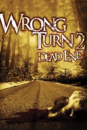 Nonton film Wrong Turn 2: Dead End (2007) terbaru