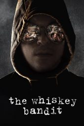 Nonton film The Whiskey Bandit (2017) terbaru