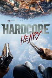 Nonton film Hardcore Henry (2015) terbaru