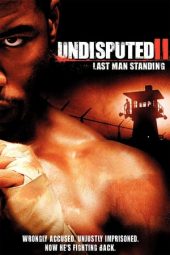 Nonton film Undisputed II: Last Man Standing (2006) terbaru