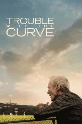 Nonton film Trouble with the Curve (2012) terbaru