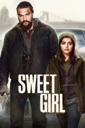 Nonton film Sweet Girl (2021) terbaru