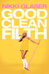 Nonton film Nikki Glaser: Good Clean Filth (2022) terbaru