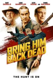 Nonton film Bring Him Back Dead (2022)