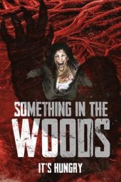 Nonton film Something in the Woods (2022) terbaru