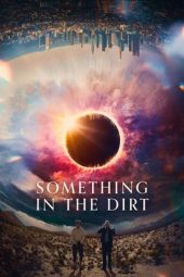 Nonton film Something in the Dirt (2022) terbaru