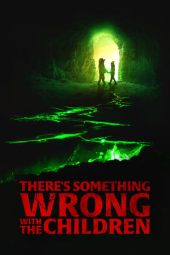 Nonton film There’s Something Wrong with the Children (2023) terbaru